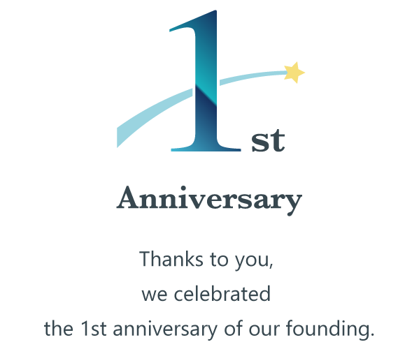 Thanks to you, we celebrated the 1st anniversary of our founding.
